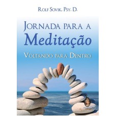 JORNADA PARA A MEDITAÇÃO - VOLTANDO PARA DENTRO