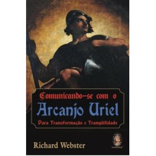 COMUNICANDO-SE COM O ARCANJO URIEL - PARA TRANSFORMAÇÃO E TRANQUILIDADE