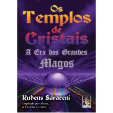 TEMPLOS DE CRISTAIS - A ERA DOS GRANDES MAGOS