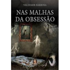 NAS MALHAS DA OBSESSÃO