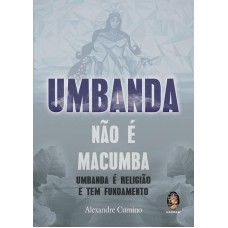 UMBANDA NÃO E MACUMBA - UMBANDA É RELIGIÃO E TEM FUNDAMENTO