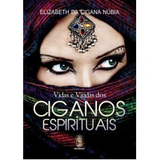 VIDAS E VINDAS DOS CIGANOS ESPIRITUAIS