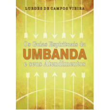 OS GUIAS ESPIRITUAIS DA UMBANDA E SEUS ATENDIMENTOS