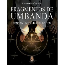 FRAGMENTOS DE UMBANDA - PENSAMENTOS E REFLEXÕES