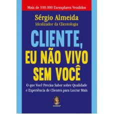 CLIENTE, EU NÃO VIVO SEM VOCÊ