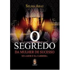 O SEGREDO DA MULHER DE SUCESSO