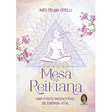 MESA REIKIANA - UMA FONTE INESGOTÁVEL DE ENERGIA VITAL