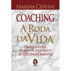 COACHING - A RODA DA VIDA - CRIANDO O SEU PROJETO DE EQUILÍBRIO E AUTOCONHECIMENTO