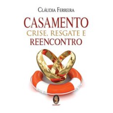 CASAMENTO CRISE RESGATE E REENCONTRO