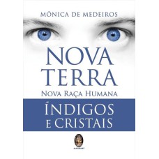 NOVA TERRA - NOVA RAÇA HUMANA - ÍNDIGOS E CRISTAIS