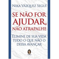 SE NÃO FOR AJUDAR, NÃO ATRAPALHE