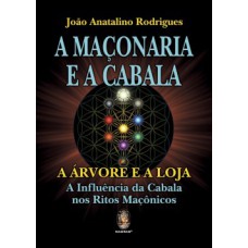 A Maçonaria e a Cabala: a árvore e a loja - A influência da cabala nos ritos maçônicos