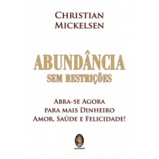 Abundância sem restrições: abra-se agora para mais dinheiro, amor, saúde e felicidade!