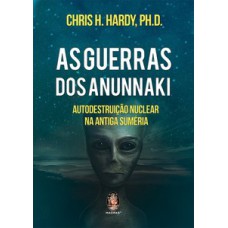 As guerras dos Anunnaki: autodestruição Nuclear na Antiga Suméria