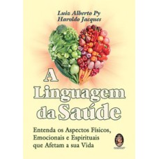 A linguagem da saúde: entenda os aspectos físicos, emocionais e espirituais que afetam a sua vida