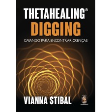 THETAHEALING APROFUNDANDO NO DIGGING - CAVANDO PARA ENCONTRAR CRENÇAS