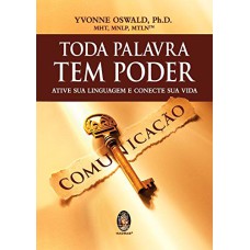 TODA PALAVRA TEM PODER: ATIVE SUA LINGUAGEM E CONECTE SUA VIDA