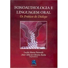 FONOAUDIOLOGIA E LINGUAGEM ORAL - OS PRÁTICOS DO DIÁLOGO