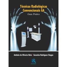 TÉCNICAS RADIOLÓGICAS CONVENCIONAIS GA - GUIA PRÁTICO