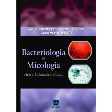 BACTERIOLOGIA E MICOLOGIA: PARA O LABORATÓRIO CLÍNICO