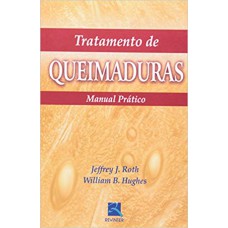 TRATAMENTO DE QUEIMADURAS - MANUAL PRÁTICO