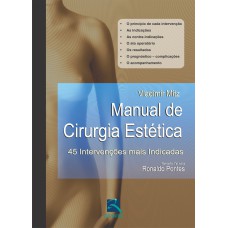 MANUAL DE CIRURGIA ESTÉTICA: 45 INTERVENÇÕES MAIS INDICADAS