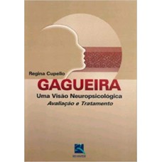 GAGUEIRA: UMA VISÃO NEUROPSICOLÓGICA - AVALIAÇÃO E TRATAMENTO