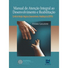 MANUAL DE ATENÇÃO INTEGRAL AO DESENVOLVIMENTO E REABILITAÇÃO: COMITÊ DE ATENÇÃO INTEGRAL AO DESENVOLVIMENTO E REABILITAÇÃO DA SOPERJ