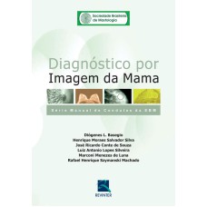 SBM DIAGNÓSTICO POR IMAGEM DA MAMA: SÉRIE MANUAL DE CONDUTAS DA SBM