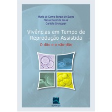 VIVÊNCIAS EM TEMPO DE REPRODUÇÃO ASSISTIDA: O DITO E O NÃO-DITO