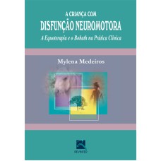 A CRIANÇA COM DISFUNÇÃO NEUROMOTORA: A EQUOTERAPIA E O BOBATH NA PRÁTICA CLÍNICA