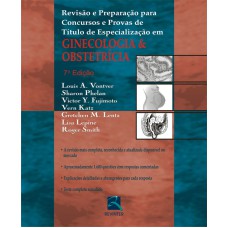 GINECOLOGIA & OBSTETRÍCIA: REVISÃO E PREPARAÇÃO PARA CONCURSOS E PROVAS DE TÍTULO DE ESPECIALIZAÇÃO