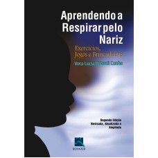 APRENDENDO A RESPIRAR PELO NARIZ: EXERCÍCIOS, JOGOS E BRINCADEIRAS