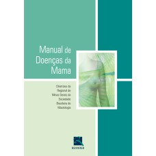 SBM MANUAL DE DOENÇAS DA MAMA: DIRETRIZES DA REGIONAL DE MINAS GERAIS DA SOCIEDADE BRASILEIRA DE MASTOLOGIA