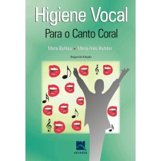 HIGIENE VOCAL: PARA O CANTO CORAL