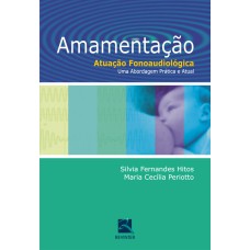 AMAMENTAÇÃO - ATUAÇÃO FONOAUDIOLOGICA - UMA ABORDAGEM PRÁTICA E ATUAL