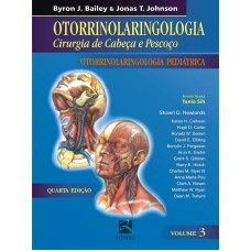 OTORRINOLARINGOLOGIA CIRURGIA DE CABEÇA PESCOÇO - VOLUME 3: OTORRINOLARINGOLOGIA PEDIÁTRICA