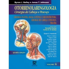 OTORRINOLARINGOLOGIA CIRURGIA DE CABEÇA E PESCOÇO - VOLUME 4: CIRURGIA PLÁSTICA FACIAL,CIRURGIA DE CABEÇA E PESCOÇO, TRAUMA