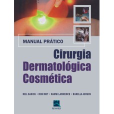 CIRURGIA DERMATOLOGICA COSMÉTICA: MANUAL PRÁTICO