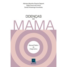 DOENÇAS DA MAMA: MANUAL PRÁTICO DE DIAGNÓSTICO