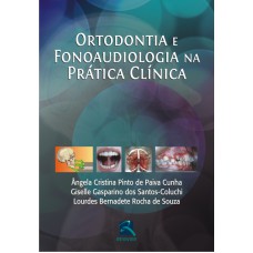 ORTODONTIA E FONOAUDIOLOGIA NA PRÁTICA CLÍNICA