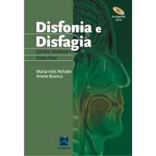 DISFONIA E DISFAGIA - INTERFACE, ATUALIZAÇÃO E PRÁTICA CLÍNICA