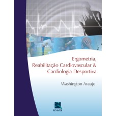 ERGOMETRIA, REABILITAÇÃO CARDIOVASCULAR E CARDIOLOGIA DESPORTIVA