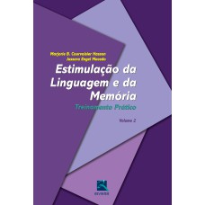 ESTIMULAÇÃO DA LINGUAGEM E DA MEMÓRIA - VOLUME 2: TREINAMENTO PRÁTICO