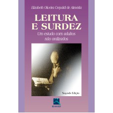 LEITURA E SURDEZ - UM ESTUDO COM ADULTOS NÃO ORALIZADOS