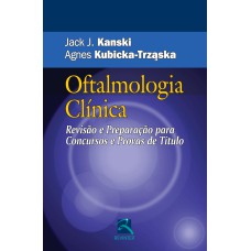 OFTALMOLOGIA CLÍNICA: REVISÃO E PREPARAÇÃO PARA CONCURSOS E PROVAS DE TÍTULO