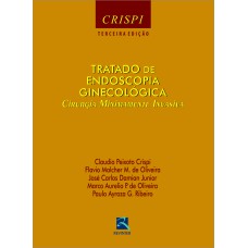 TRATADO DE ENDOSCOPIA GINECOLÓGICA: CIRURGIA MINIMAMENTE INVASIVA