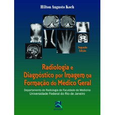 RADIOLOGIA E DIAGNÓSTICO POR IMAGEM NA FORMAÇÃO DO MÉDICO GERAL: DEPARTAMENTO DE RADIOLOGIA DA FACULDADE DE MEDICINA DA UFRJ