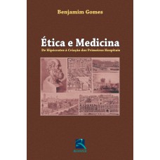 ÉTICA E MEDICINA: DE HIPÓCRATES À CRIAÇÃO DOS PRIMEIROS HOSPITAIS