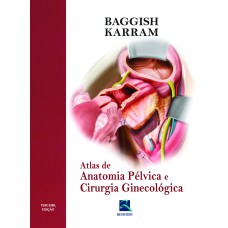 ATLAS DE ANATOMIA PÉLVICA E CIRURGIA GINECOLÓGICA